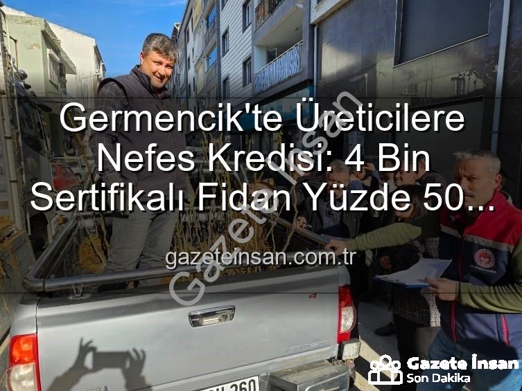 sertifikalı fidan desteği - Germencik'te Üreticilere Nefes Kredisi: 4 Bin Sertifikalı Fidan Yüzde 50 Hibe ile Dağıtıldı
