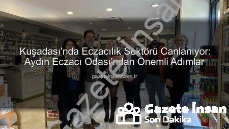 Kuşadası’nda Eczacılık Sektörü Canlanıyor: Aydın Eczacı Odası’ndan Önemli Adımlar