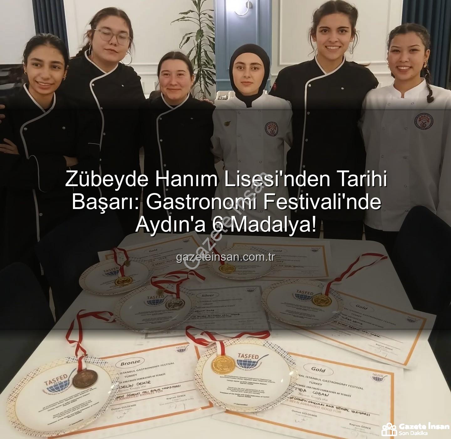 gastronomi festivali - Zübeyde Hanım Lisesi'nden Tarihi Başarı: Gastronomi Festivali'nde Aydın'a 6 Madalya!