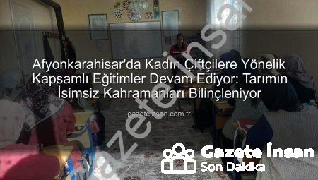 Afyonkarahisar’da Kadın Çiftçilere Yönelik Kapsamlı Eğitimler Devam Ediyor: Tarımın İsimsiz Kahramanları Bilinçleniyor