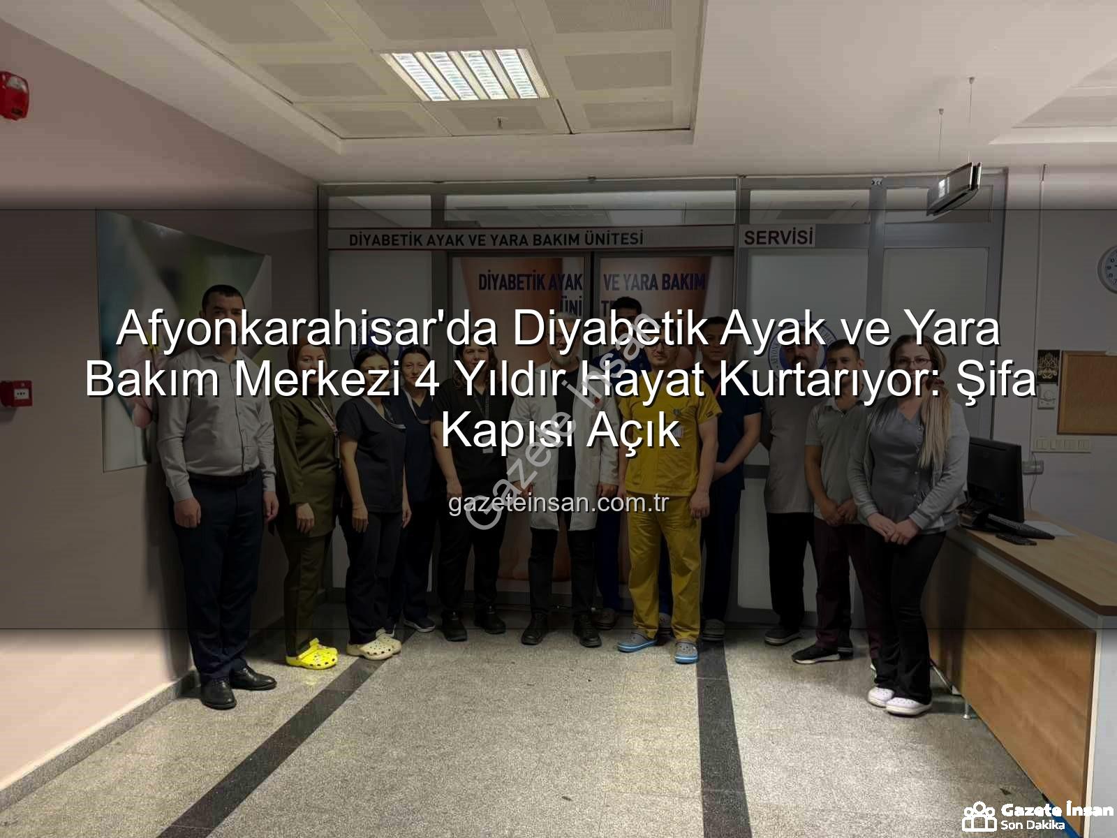 Diyabetik Ayak Yara Bakım - Afyonkarahisar'da Diyabetik Ayak ve Yara Bakım Merkezi 4 Yıldır Hayat Kurtarıyor: Şifa Kapısı Açık