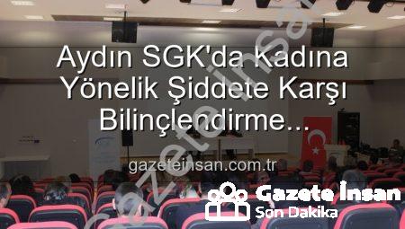 Aydın SGK’da Kadına Yönelik Şiddete Karşı Bilinçlendirme Seferberliği: Uzmanlardan Etkili Seminer
