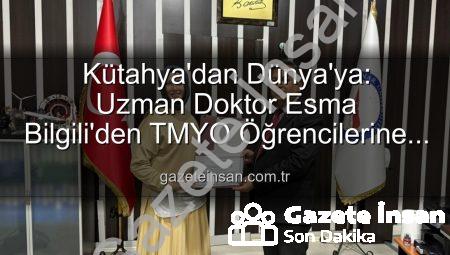 Kütahya’dan Dünya’ya: Uzman Doktor Esma Bilgili’den TMYO Öğrencilerine İlham Veren Kariyer Söyleşisi
