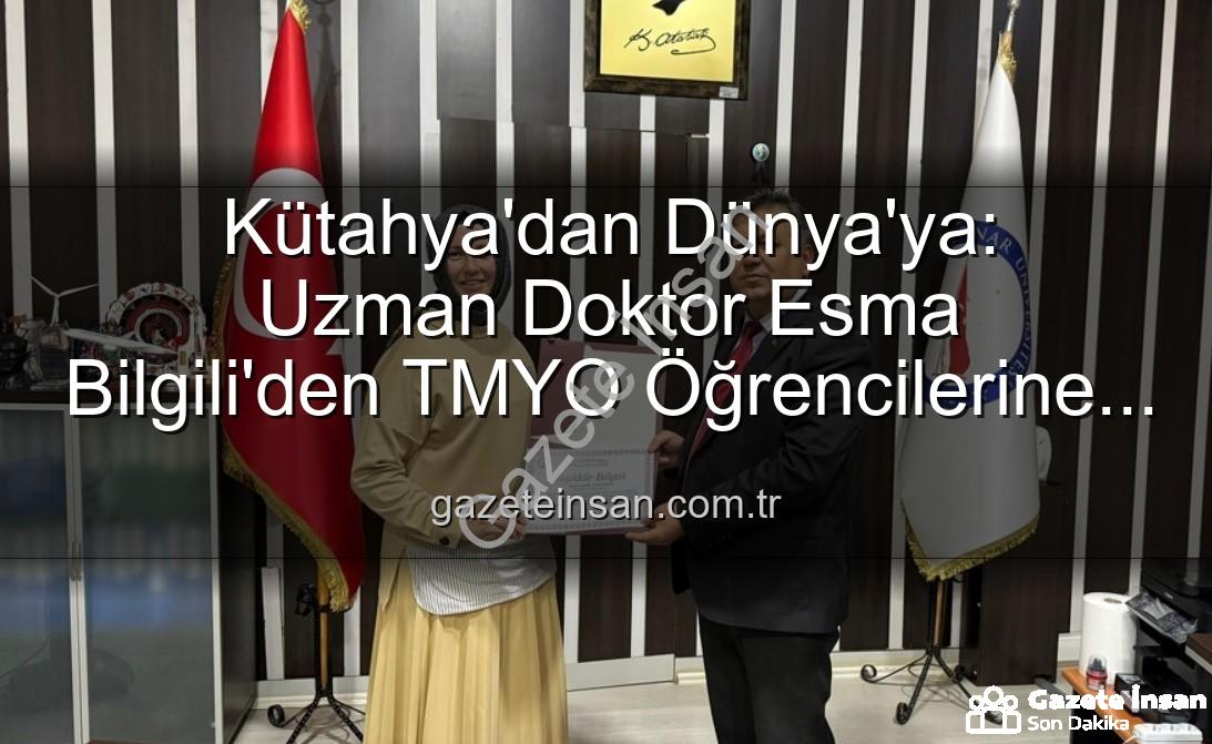 Kariyer Söyleşisi - Kütahya'dan Dünya'ya: Uzman Doktor Esma Bilgili'den TMYO Öğrencilerine İlham Veren Kariyer Söyleşisi