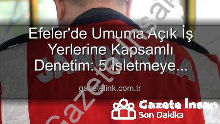 Efeler’de Ruhsatsız İşletmelere Geçit Yok: 5 İşletmeye Yaptırım Uygulandı