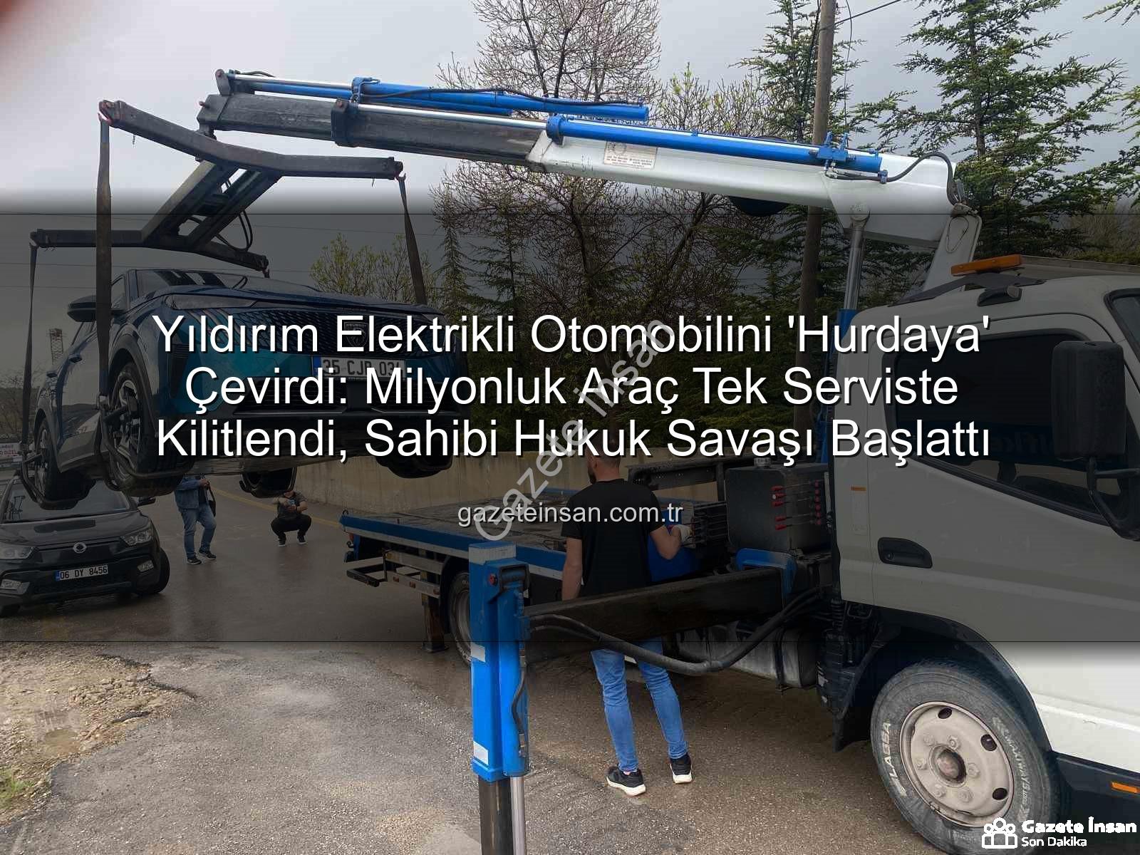 elektrikli otomobil - Yıldırım Elektrikli Otomobilini 'Hurdaya' Çevirdi: Milyonluk Araç Tek Serviste Kilitlendi, Sahibi Hukuk Savaşı Başlattı