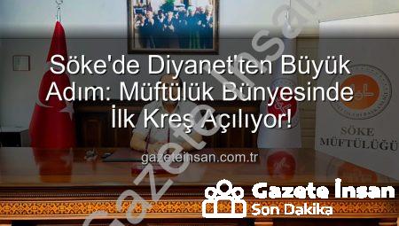 Söke’de Diyanet’ten Büyük Adım: Müftülük Bünyesinde İlk Kreş Açılıyor!