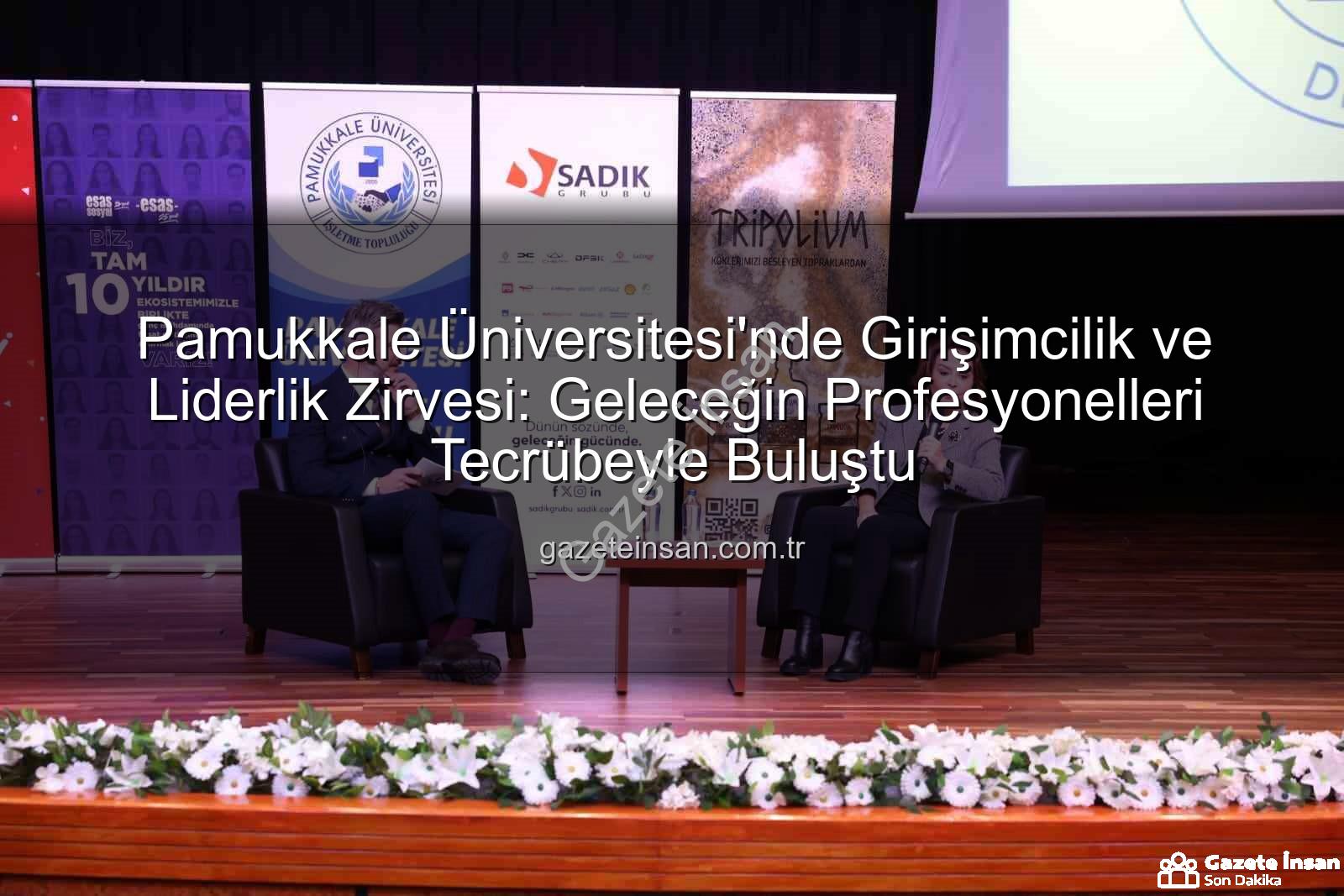 girişimcilik ve liderlik - Pamukkale Üniversitesi'nde Girişimcilik ve Liderlik Zirvesi: Geleceğin Profesyonelleri Tecrübeyle Buluştu
