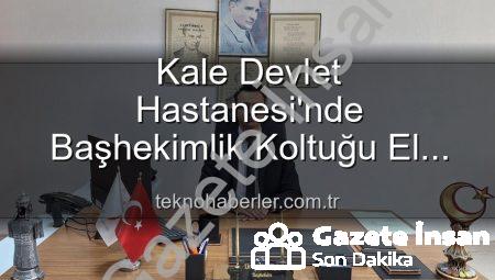 Kale Devlet Hastanesi’nde Başhekimlik Koltuğu El Değiştirdi: Genç İsim Kerim Elçin Görevde!