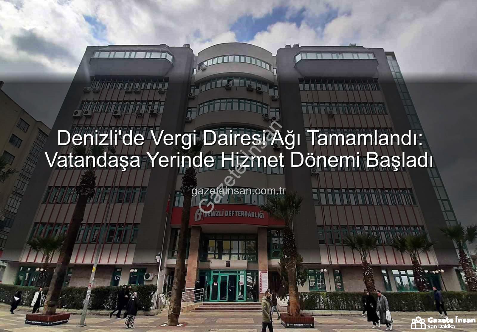 Denizli vergi dairesi - Denizli'de Vergi Dairesi Ağı Tamamlandı: Vatandaşa Yerinde Hizmet Dönemi Başladı
