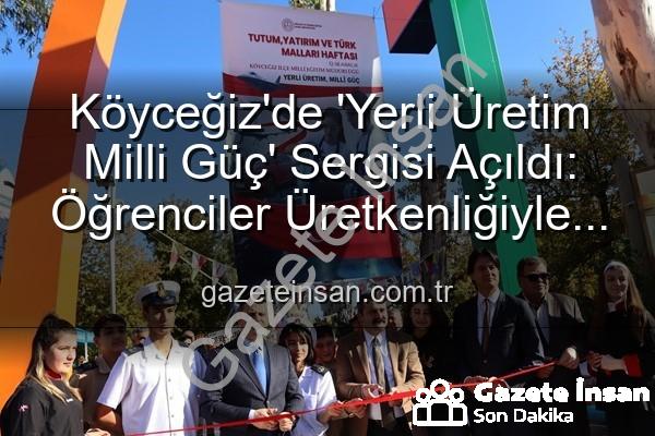 Yerli Üretim Milli Güç - Köyceğiz'de 'Yerli Üretim Milli Güç' Sergisi Açıldı: Öğrenciler Üretkenliğiyle Göz Doldurdu