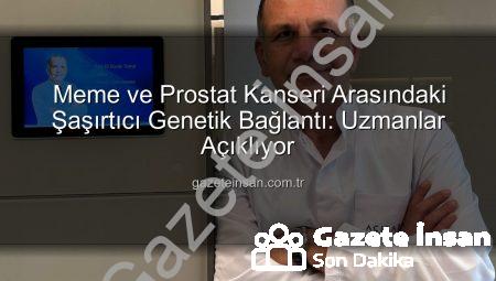 Meme ve Prostat Kanseri Arasındaki Şaşırtıcı Genetik Bağlantı: Uzmanlar Açıklıyor