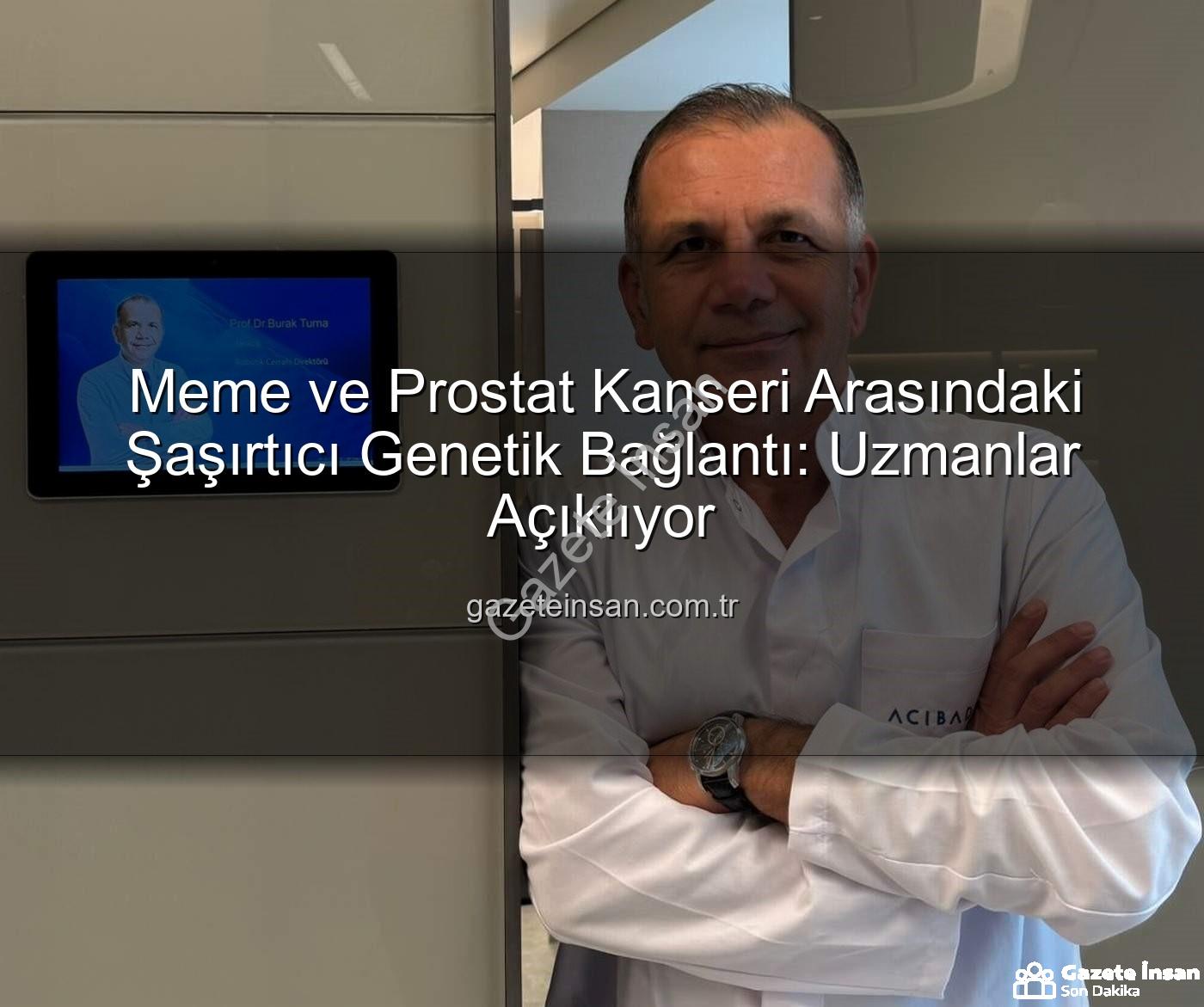 genetik bağlantılar - Meme ve Prostat Kanseri Arasındaki Şaşırtıcı Genetik Bağlantı: Uzmanlar Açıklıyor