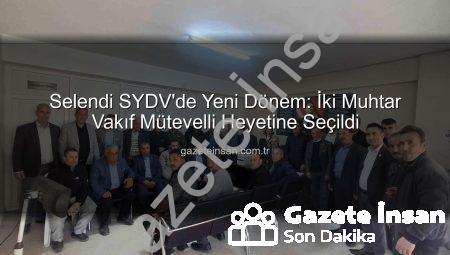 Selendi SYDV’de Yeni Dönem: İki Muhtar Vakıf Mütevelli Heyetine Seçildi
