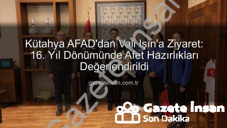 Kütahya AFAD’dan Vali Işın’a Ziyaret: 16. Yıl Dönümünde Afet Hazırlıkları Değerlendirildi