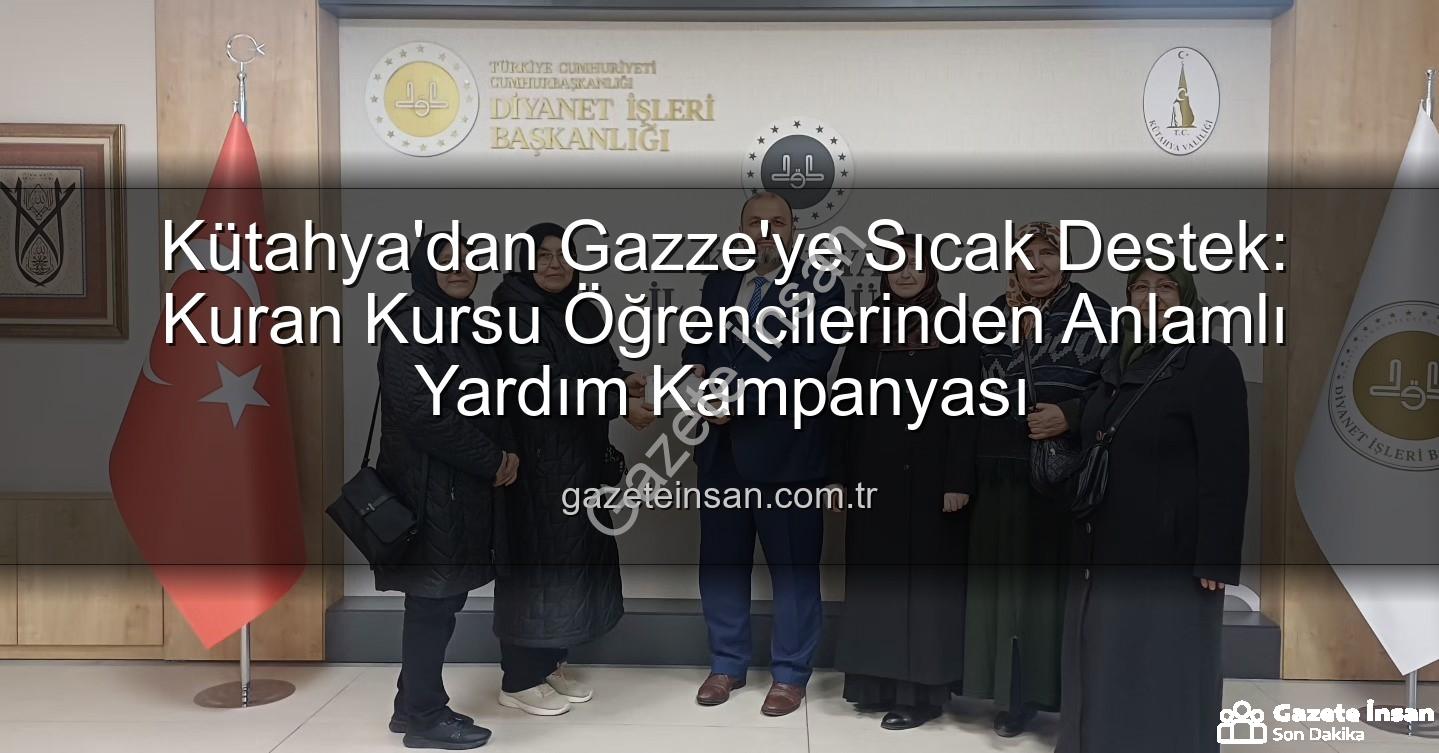 Gazze'ye destek - Kütahya'dan Gazze'ye Sıcak Destek: Kuran Kursu Öğrencilerinden Anlamlı Yardım Kampanyası