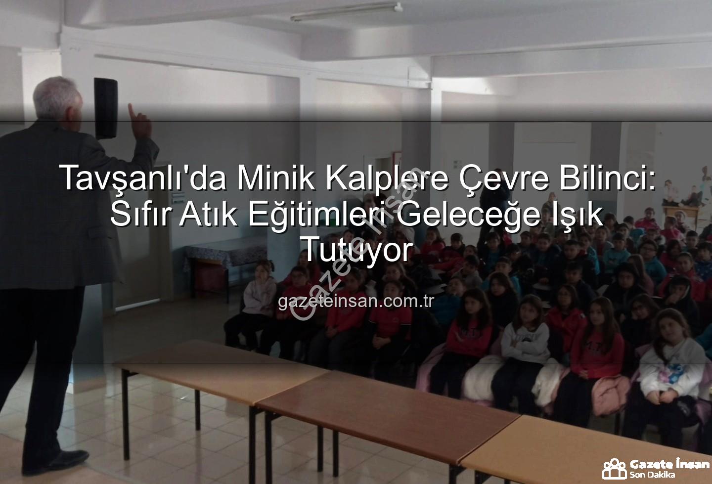 çevre eğitimi - Tavşanlı'da Minik Kalplere Çevre Bilinci: Sıfır Atık Eğitimleri Geleceğe Işık Tutuyor