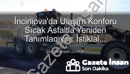 İncirliova’da Ulaşım Konforu Sıcak Asfaltla Yeniden Tanımlanıyor: İstiklal Mahallesi’nde Dev Yatırım