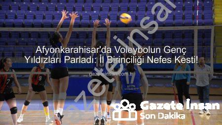 Afyonkarahisar’da Voleybolun Genç Yıldızları Parladı: İl Birinciliği Nefes Kesti!
