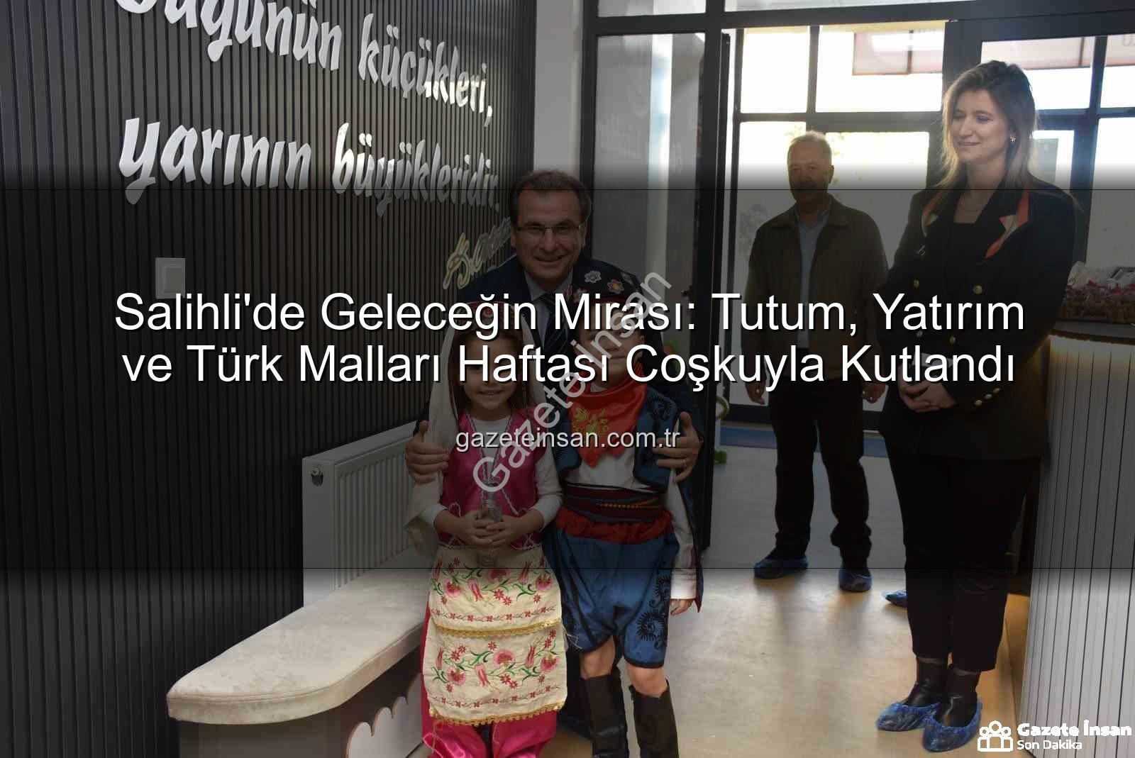 Tutum Yatırım Türk Malları Haftası - Salihli'de Geleceğin Mirası: Tutum, Yatırım ve Türk Malları Haftası Coşkuyla Kutlandı