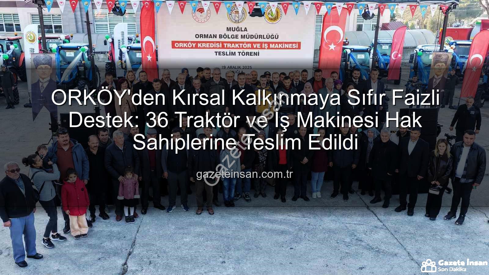 sıfır faizli traktör - ORKÖY'den Kırsal Kalkınmaya Sıfır Faizli Destek: 36 Traktör ve İş Makinesi Hak Sahiplerine Teslim Edildi