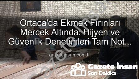 Ortaca’da Ekmek Fırınları Mercek Altında: Hijyen ve Güvenlik Denetimleri Tam Not Aldı!