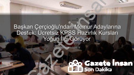 Başkan Çerçioğlu’ndan Memur Adaylarına Destek: Ücretsiz KPSS Hazırlık Kursları Yoğun İlgi Görüyor