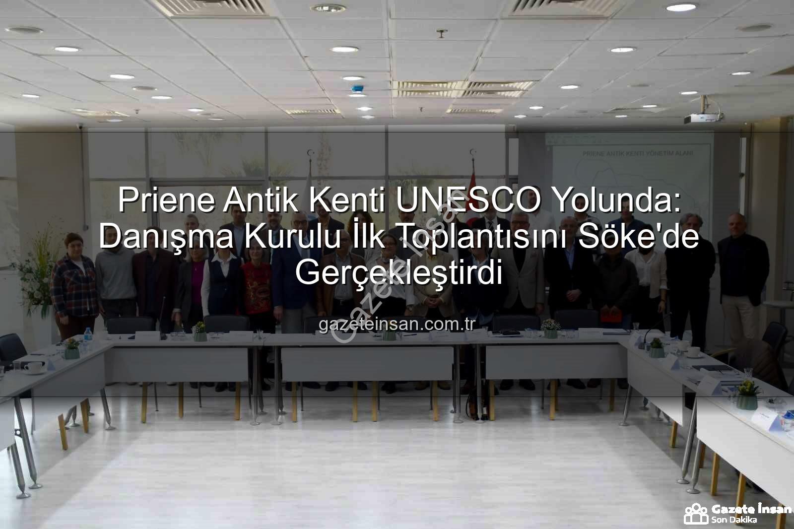 Priene Antik Kenti - Priene Antik Kenti UNESCO Yolunda: Danışma Kurulu İlk Toplantısını Söke'de Gerçekleştirdi