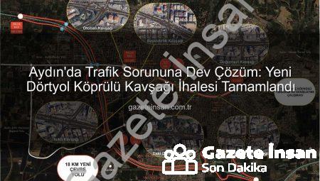 Aydın’da Trafik Sorununa Dev Çözüm: Yeni Dörtyol Köprülü Kavşağı İhalesi Tamamlandı