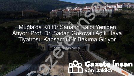 Muğla’da Kültür Sanatın Kalbi Yeniden Atıyor: Prof. Dr. Şadan Gökovalı Açık Hava Tiyatrosu Kapsamlı Bir Bakıma Giriyor