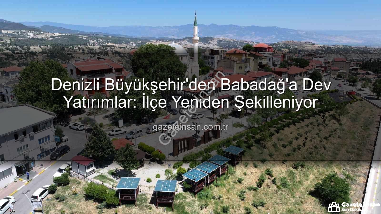 Babadağ'a hizmet - Denizli Büyükşehir'den Babadağ'a Dev Yatırımlar: İlçe Yeniden Şekilleniyor