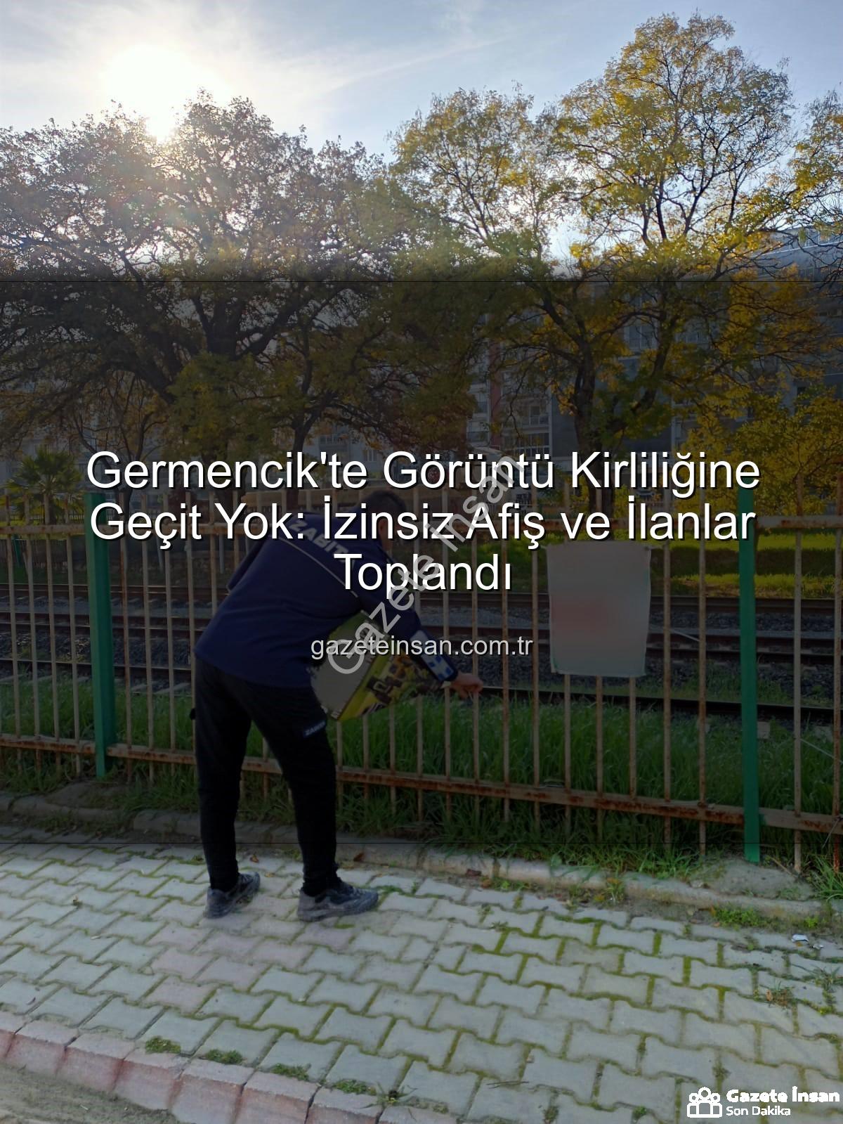 izinsiz afişler - Germencik'te Görüntü Kirliliğine Geçit Yok: İzinsiz Afiş ve İlanlar Toplandı