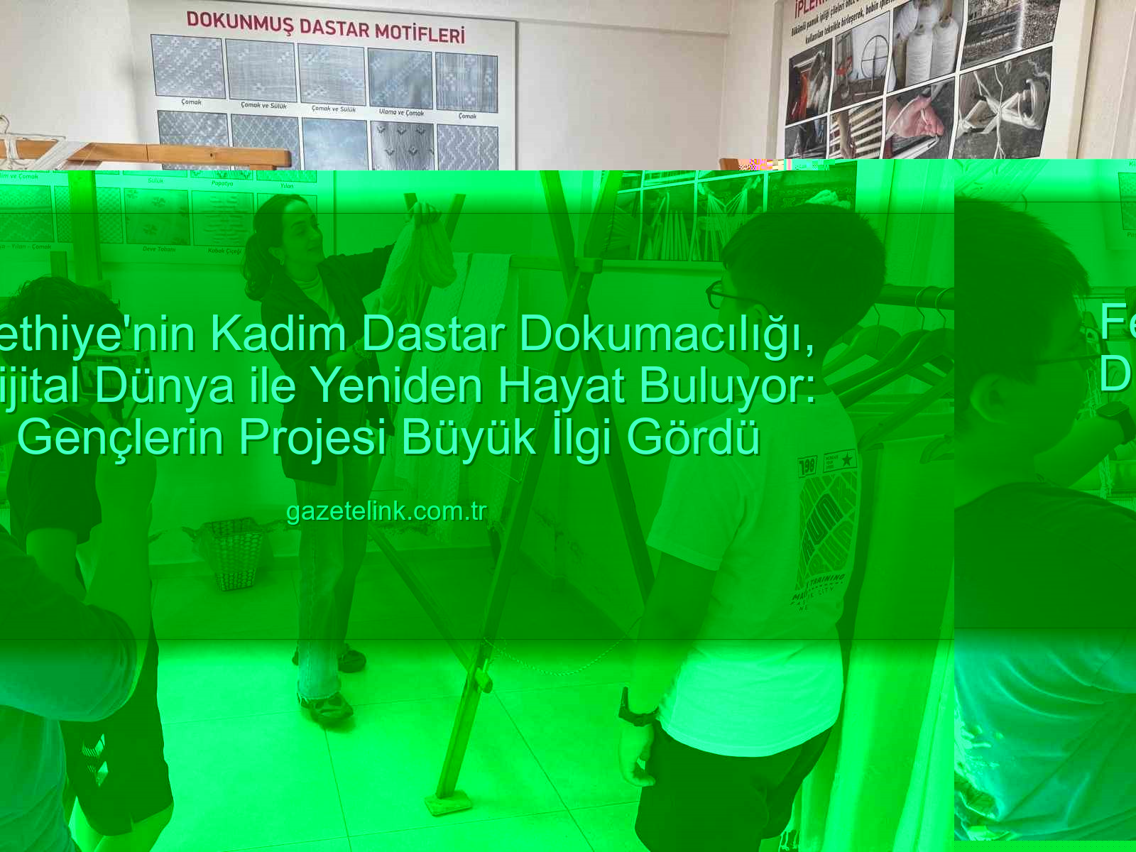 dastar dokumacılığı - Fethiye'nin Kadim Dastar Dokumacılığı, Gençlerin Dijital Dokunuşuyla Yeniden Canlandı: 'Gelenekten Geleceğe, Dastarın Dijital İzleri' Projesi