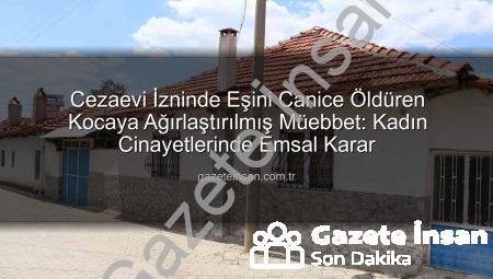 Cezaevi İzninde Eşini Canice Öldüren Kocaya Ağırlaştırılmış Müebbet: Kadın Cinayetlerinde Emsal Karar
